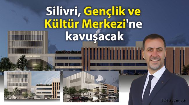 Silivri, Kültür Merkezi'ne kavuşacak