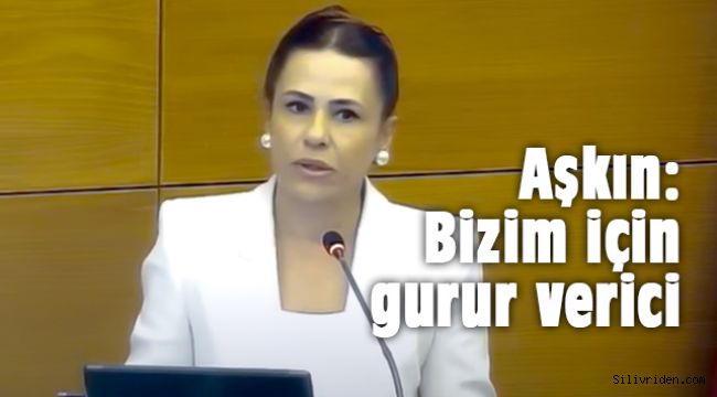 Aşkın: Bizim için gurur verici