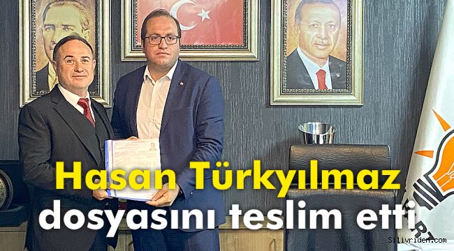 Hasan Türkyılmaz dosyasını teslim etti