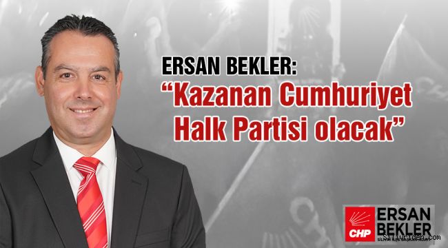 “Kazanan Cumhuriyet Halk Partisi olacak”
