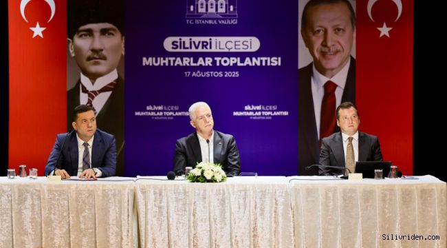 Vali Gül, Silivri’de muhtarlarla bir araya geldi