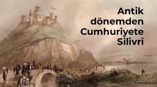 Antik dönemden Cumhuriyete Silivri