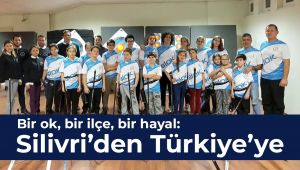 Bir ok, bir ilçe, bir hayal: Silivri’den Türkiye’ye