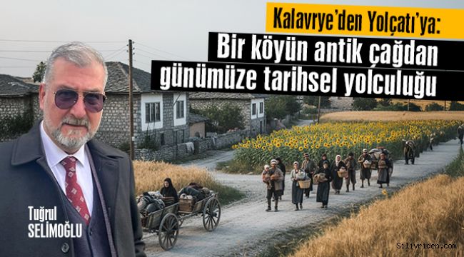 Kalavrye’den Yolçatı’ya: Bir köyün antik çağdan günümüze tarihsel yolculuğu  