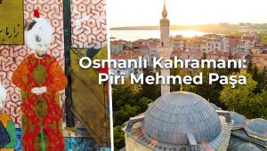 Osmanlı Kahramanı: Pîrî Mehmed Paşa