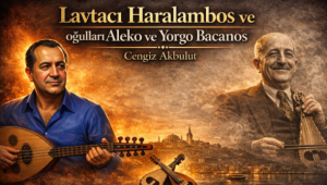 Lavtacı Haralambos ve oğulları Aleko ve Yorgo Bacanos