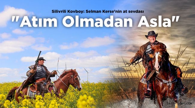 Silivrili Kovboy: Selman Kerse'nin at sevdası
