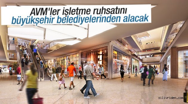 AVM'ler işletme ruhsatını belediyeden alacak