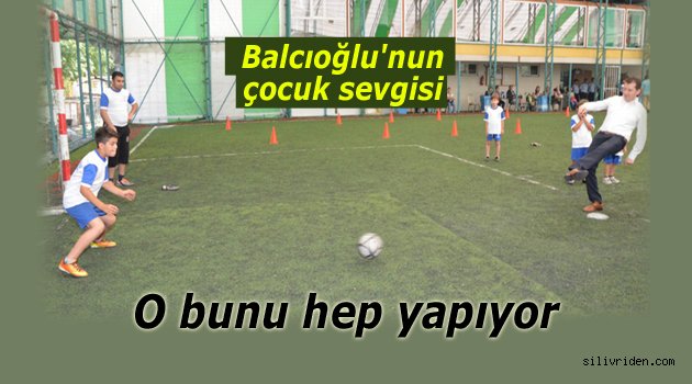 Balcıoğlu bunu hep yapıyor