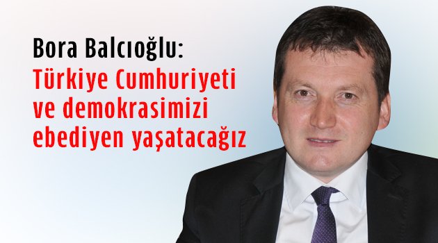 Balcıoğlu'ndan 15 Temmuz mesajı