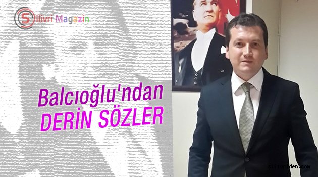 Balcıoğlu'ndan derin sözler!