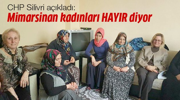 CHP 'Mimarsinan kadınları Hayır diyor'