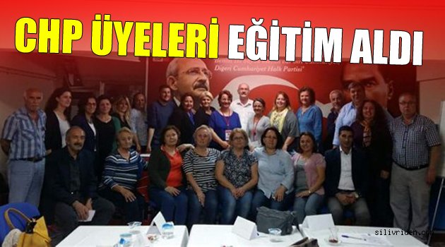 CHP üyeleri eğitim aldı!