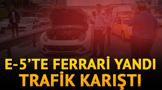 E-5'te Ferrari yandı, trafik felç oldu