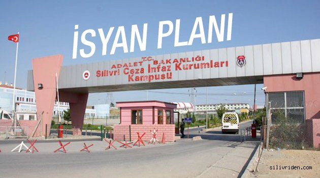 FETÖ'cülerin Silivri'de isyan planı