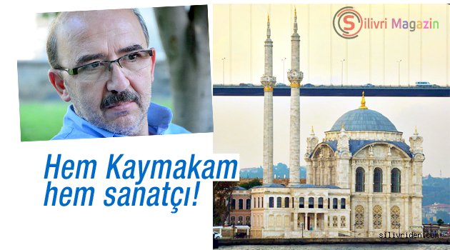 Hem Kaymakam hem sanatçı!