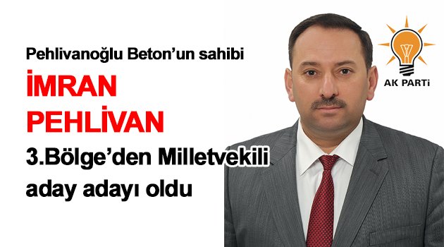İmran Pehlivan milletvekili adayı oldu