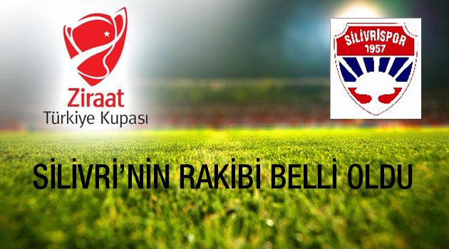 İşte Silivrispor'un kupa rakibi