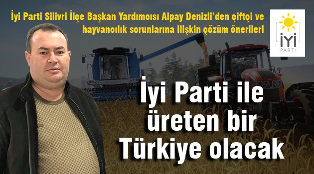 İyi Parti ile üreten bir Türkiye olacak