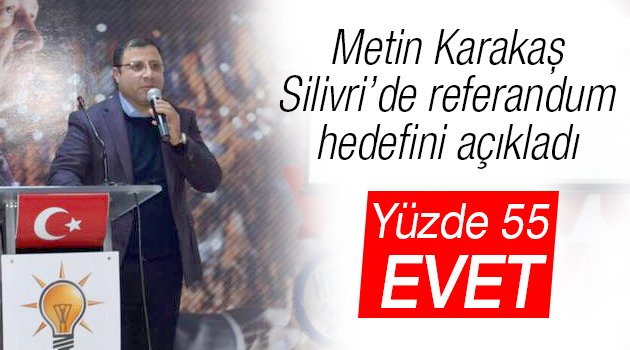 Karakaş Silivri'den EVET çıkacağını söyledi