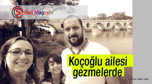 Koçoğlu ailesi gezmelerde