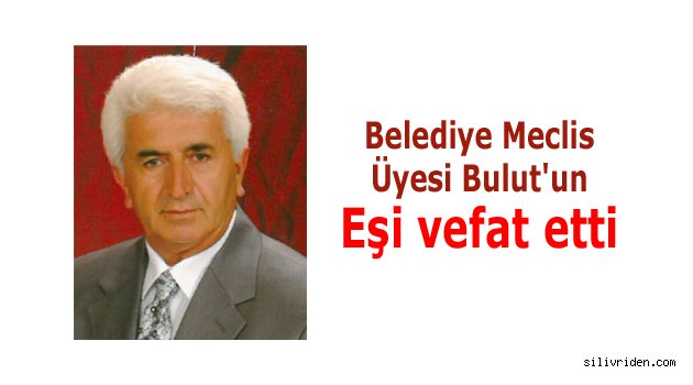 Meclis Üyesi Bulut'un eşi vefat etti