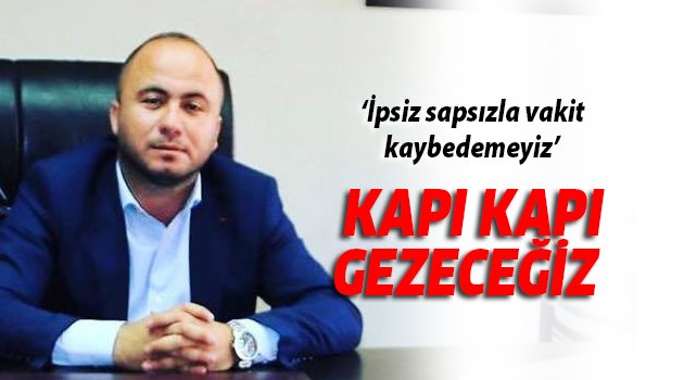 MHP ilçe başkanı 'Silivri'de kapı kapı gezeceğiz'