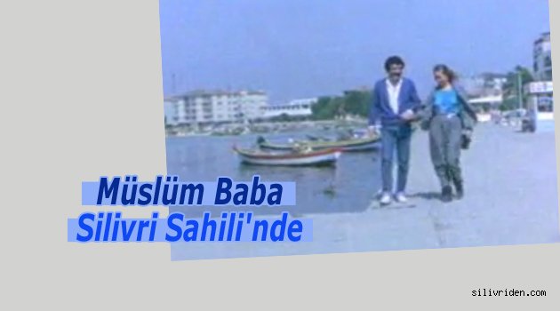 Müslüm Baba Silivri Sahili'nde