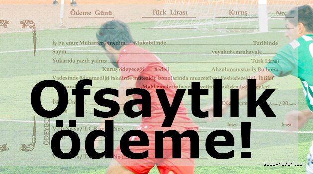 Ofsaytlık ödeme!