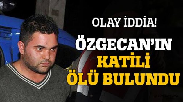 Özgecan'ın katili geberdi mi?