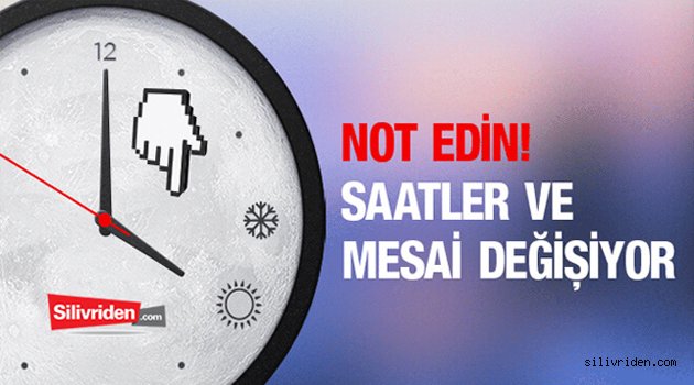 Saatler ve Mesai Değişiyor!