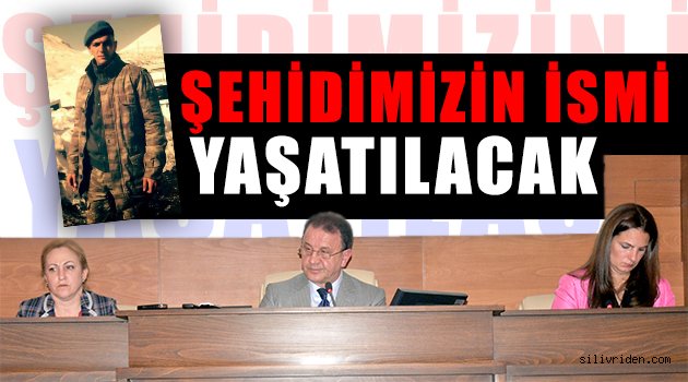 Şehidimizin ismi yaşatılacak