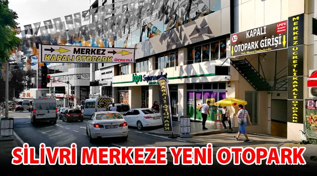 Silivri Merkez Otopark hizmete başladı