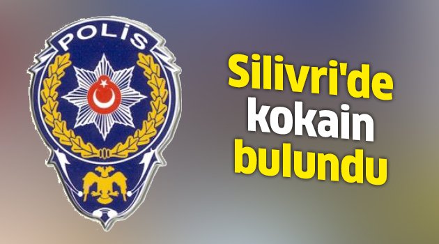 Silivri'de kokain bulundu