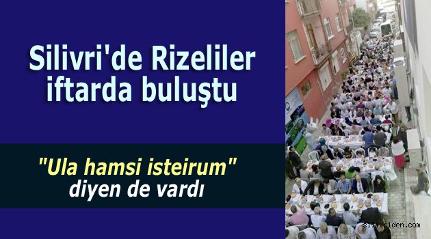 Silivri'de Rizeliler iftarda buluştu