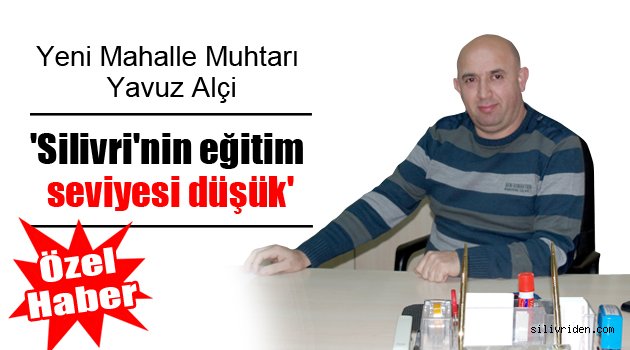 'Silivri'nin eğitim seviyesi düşük'