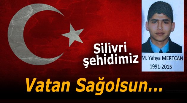 Silivri'ye şehit ateşi düştü