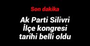 Ak Parti Silivri İlçe kongresi tarihi belli oldu