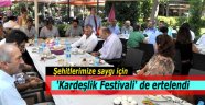 Kardeşlik Festivali ertelendi