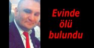 Evinde ölü bulundu