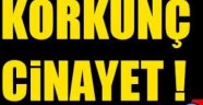 Silivri’de korkunç cinayet