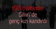 IŞİD militanları Silivri'de...