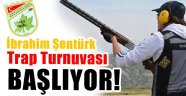 İbrahim Şentürk Trap Turnuvası başlıyor!