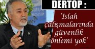 ‘Islah çalışmalarında güvenlik önlemi yok’