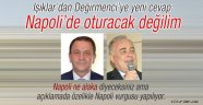 Napoli'de oturacak değilim