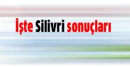 İşte Silivri Sonuçları