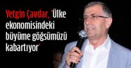 Çavdar, 'Ekonomik büyüme göğsümüzü kabartıyor'