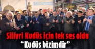 Silivri Kudüs için tek ses