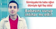 Babasını vurup intihar mı etti?