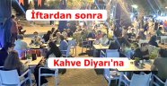 İftardan sonra Kahve Diyarı'na